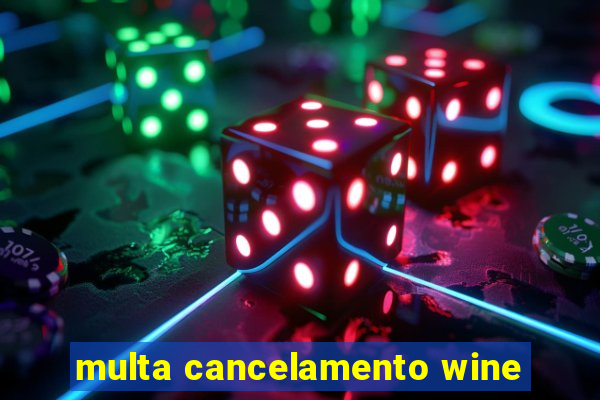 multa cancelamento wine